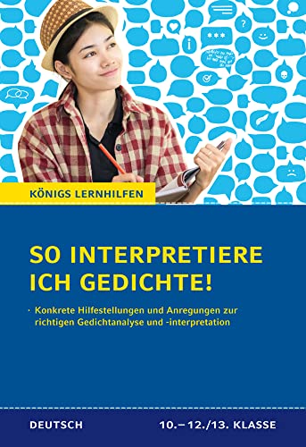 So interpretiere ich Gedichte!: Konkrete Hilfestellungen und Anregungen zur richtigen Gedichtanalyse und -interpretation (Königs Lernhilfen) von Bange C. GmbH