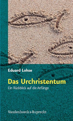 Das Urchristentum. Ein Rückblick auf die Anfänge von Vandenhoeck and Ruprecht