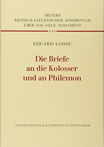 Die Briefe an die Kolosser und an Philemon (Kritisch-exegetischer Kommentar über das Neue Testament, Band 9)