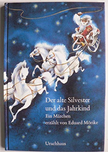 Der alte Silvester und das Jahrkind: Ein Märchen