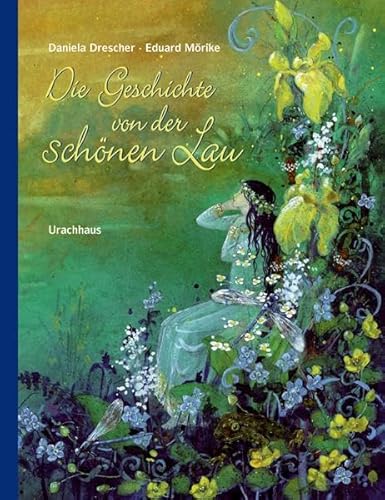 Die Geschichte von der schönen Lau: Nach der gleichnamigen Erzählung von Urachhaus/Geistesleben