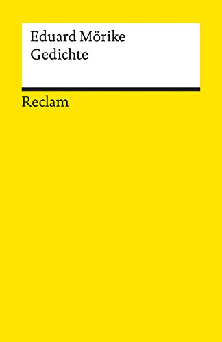 Gedichte: Mörike, Eduard – Deutsch-Lektüre, Deutsche Klassiker der Literatur – 7661 (Reclams Universal-Bibliothek)