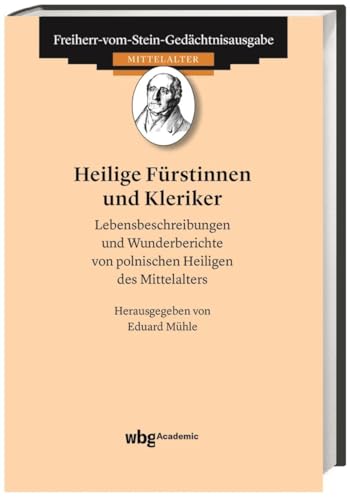 Heilige Fürstinnen und Kleriker: Lebensbeschreibungen und Wunderberichte von polnischen Heiligen des Mittelalters ... Quellen zur Geschichte des Mittelalters)
