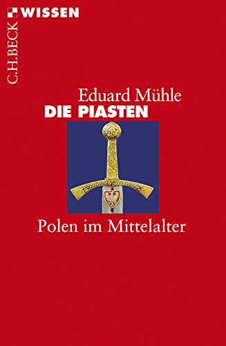 Die Piasten: Polen im Mittelalter