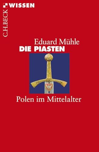 Die Piasten: Polen im Mittelalter