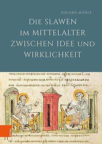 Die Slawen im Mittelalter zwischen Idee und Wirklichkeit von Bohlau Verlag