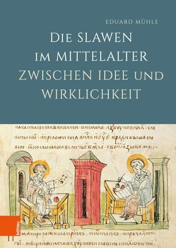 Die Slawen im Mittelalter zwischen Idee und Wirklichkeit