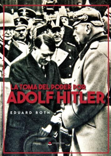 La toma del poder por Adolf Hitler von Grupo Editorial Círculo Rojo SL