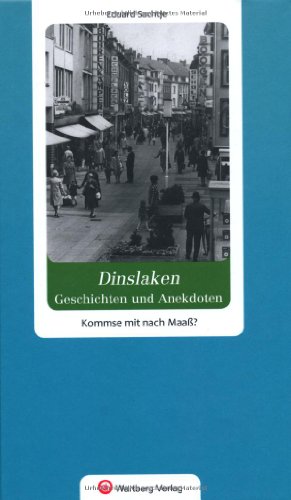 Dinslaken - Geschichten und Anekdoten. Kommse mit nach Maas?: Kommse mit nach Maaß? von Wartberg Verlag
