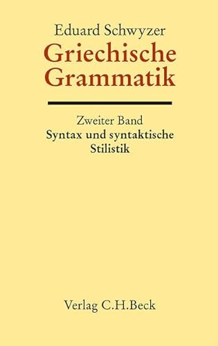 Handbuch der Altertumswissenschaft: Griechische Grammatik Bd. 2: Syntax und syntaktische Stilistik: Auf der Grundlage von Karl Brugmanns Griechischer Grammatik