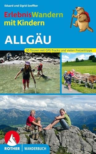 Erlebniswandern mit Kindern Allgäu: 30 Touren mit GPS-Tracks und vielen Freizeittipps (Rother Wanderbuch)