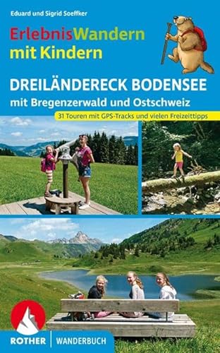 ErlebnisWandern mit Kindern Dreiländereck Bodensee: mit Bregenzerwald und Ostschweiz. 31 Touren – mit GPS-Tracks und vielen Freizeittipps. (Rother Wanderbuch) von Bergverlag Rother