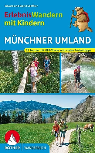 Erlebniswandern mit Kindern Münchner Umland: 32 Wanderungen und Ausflüge. Mit vielen spannenden Freizeittipps. Mit GPS Daten. (Rother Wanderbuch)