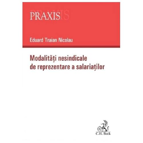 Modalitati Nesindicale De Reprezentare A Salariatilor von C.H. Beck