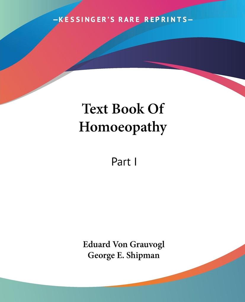 Text Book Of Homoeopathy von Kessinger Publishing LLC