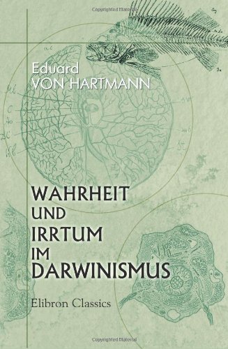 Wahrheit und Irrtum im Darwinismus: Eine kritische Darstellung der organischen Entwicklungstheorie von Adamant Media Corporation