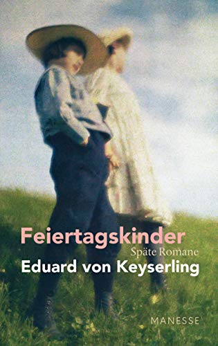 Feiertagskinder - Späte Romane: Schwabinger Ausgabe, Band 2 - Herausgegeben und kommentiert - von Horst Lauinger, mit einem Nachwort von Daniela Strigl