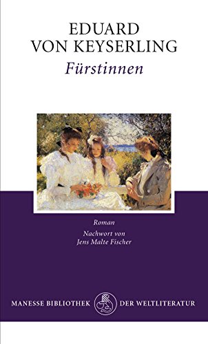 Fürstinnen: Roman. Mit einem Nachwort von Jens Malte Fischer von Manesse Verlag