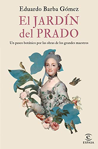 El jardín del Prado: Un paseo botánico por las obras de los grandes maestros (F. COLECCION)