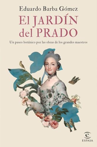 El jardín del Prado: Un paseo botánico por las obras de los grandes maestros (F. COLECCION) von Espasa