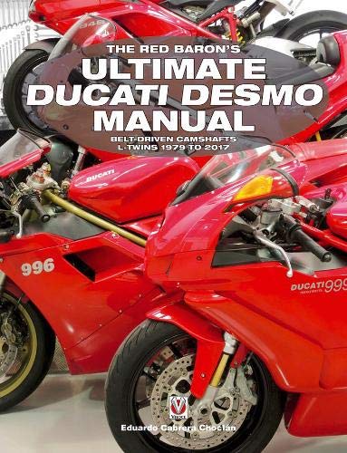 The Red Baron's Ultimate Ducati Desmo Manual: Belt-Driven Camshafts L-Twins 1979 to 2017 (Essential) von VELOCE PUB