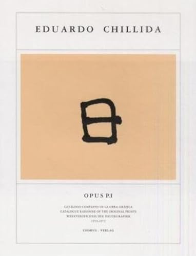 Eduardo Chillida P.I: 1959-1972: Werkverzeichnis der Druckgraphik 1959-1972. Dt. /Engl. /Span.