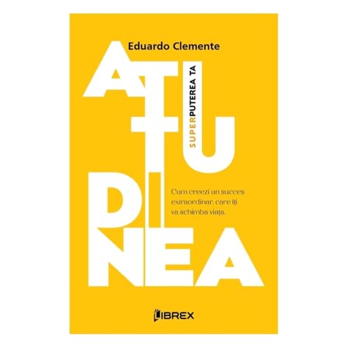 Atitudinea. Superputerea Ta Atitudinea. Superputerea Ta von Librex