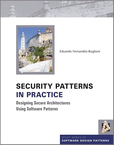 Security Patterns in Practice: Designing Secure Architectures Using Software Patterns (Wiley Series in Software Design Patterns) von Wiley