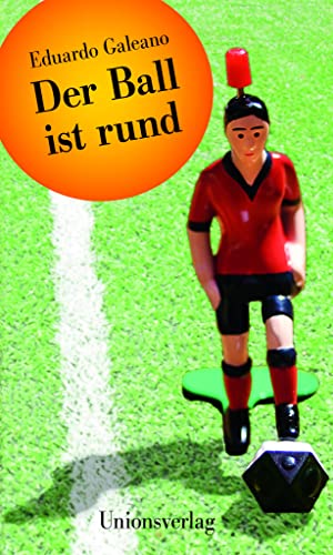 Der Ball ist rund: Mit allen Weltmeisterschaften bis 2010 von Unionsverlag