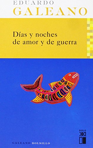 Días y noches de amor y de guerra (Galeano Bolsillo, Band 4)