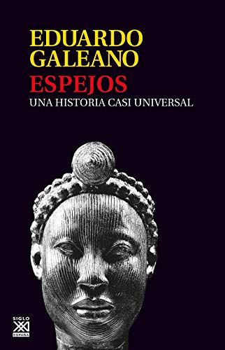 Espejos: Una historia casi universal (Biblioteca Eduardo Galeano, Band 13)