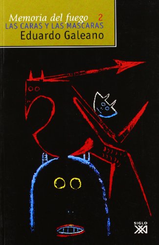 Memoria del fuego: 2 Las caras y las mascaras von Siglo XXI de España Editores, S.A.