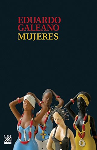 Mujeres (Biblioteca Eduardo Galeano, Band 16) von Siglo XXI de España Editores, S.A.