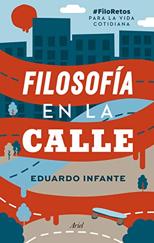 Filosofía en la calle: #FiloRetos para la vida cotidiana (Ariel) von Editorial Ariel