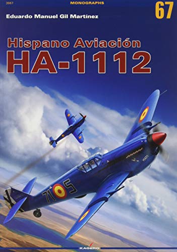 Hispano Aviación Ha-1112: Bf 109s Made in Spain: the Last Survivors of the Mythical Saga (Monographs, 67, Band 67)
