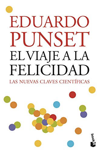 El viaje a la felicidad : las nuevas claves científicas (Divulgación, Band 4)