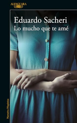 Lo Mucho Que Te Amé / How Much I Loved You von Alfaguara