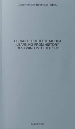 Eduardo Souto De Moura - Learning From History. Designing Into History