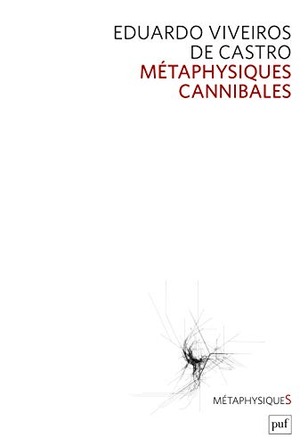 Métaphysiques cannibales: Lignes d'anthropologie post-structurale