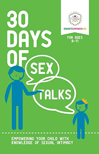 30 Days of Sex Talks for Ages 8-11: Empowering Your Child with Knowledge of Sexual Intimacy