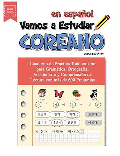 Vamos A Estudiar Coreano: Cuaderno de Práctica Todo en Uno para Gramática, Ortografía, Vocabulario y Comprensión de Lectura con más de 600 Preguntas von New Ampersand Publishing