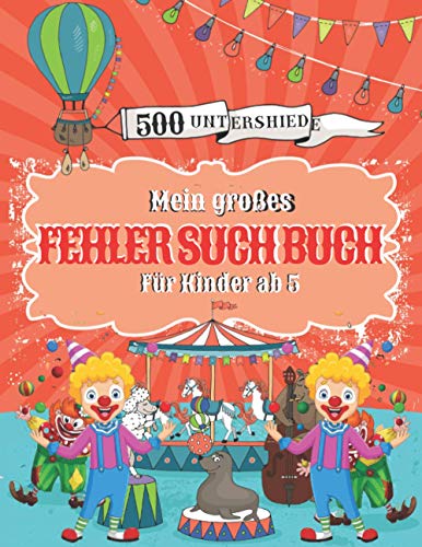 Mein großes Fehlersuchbuch: Finden 500 Unterschiede für Kinder ab 5 Jahre, 70 Suchbilder steigender Schwierigkeit mit Lösungsteil. von Independently published
