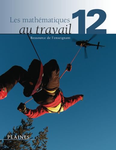 Les mathématiques au travail 12 - 12e année (Ressource de l'enseignant) von Éditions des Plaines