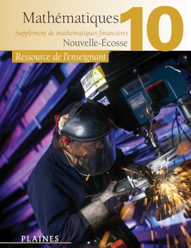 Mathématiques 10 - 10e année Édition Nouvelle-Écosse (ressource de l'enseignant): Supplément de mathématiques financières von Éditions des Plaines