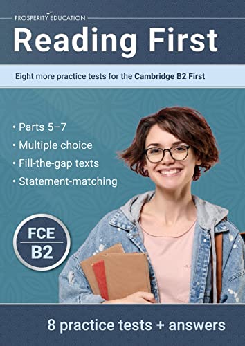 Reading First: Eight more practice tests for the Cambridge B2 First: Eight more practice tests for the Cambridge B2 First: Eight more practice tests ... ten practice tests for the Cambridge B2 First von Prosperity Education