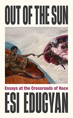 Out of The Sun: Essays at the Crossroads of Race von PROFILE BOOKS