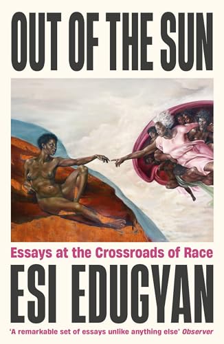 Out of The Sun: Essays at the Crossroads of Race