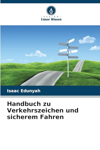 Handbuch zu Verkehrszeichen und sicherem Fahren: DE von Verlag Unser Wissen