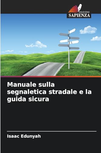 Manuale sulla segnaletica stradale e la guida sicura: DE von Edizioni Sapienza