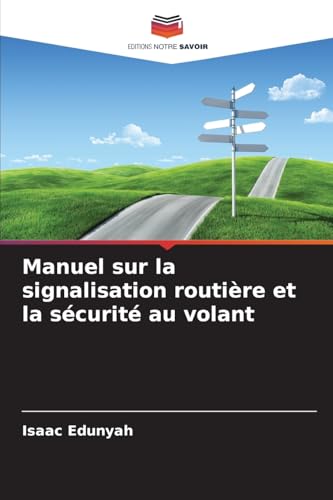 Manuel sur la signalisation routière et la sécurité au volant: DE von Editions Notre Savoir